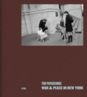 Image for Tod Papageorge: War and Peace in New York : Photographs 1966–1971
