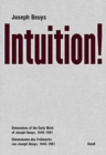 Image for Joseph Beuys - intuition!  : dimensions of the early work of Joseph Beuys, 1946-1961