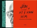 Image for Jim Dine: Jim - As I Know Him (Deluxe edtition)