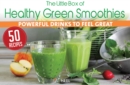 Image for The Little Box of Healthy Green Smoothies : Powerful Drinks to Feel Great