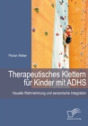 Image for Therapeutisches Klettern fur Kinder mit ADHS: Visuelle Wahrnehmung und sensorische Integration