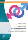 Image for Identitatserleben bei transsexuellen Menschen : Zwei narrative Interviews und ihre identitatstheoretische Interpretation