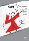 Image for TANZ - ein bewegtes und bewegendes Medium fur die Schule