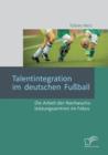 Image for Talentintegration im deutschen Fussball : Die Arbeit der Nachwuchsleistungszentren im Fokus