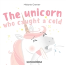 Image for The Unicorn Who Caught A Cold