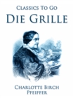 Image for Die Grille, Ein landliches Charakterbild