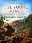 Image for Young Miner; Or, Tom Nelson in California