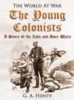 Image for Young Colonists / A Story of the Zulu and Boer Wars