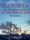 Image for Sea Power in its Relations to the War of 1812 / Volume 2