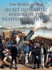 Image for Secret Diplomatic History of The Eighteenth Century