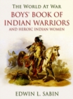 Image for Boys&#39; Book of Indian Warriors / and Heroic Indian Women