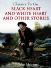 Image for Black Heart and White Heart and other stories