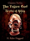 Image for Yellow God: an Idol of Africa