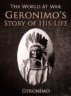 Image for Geronimo&#39;s Story of His Life.
