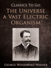 Image for Universe a Vast Electric Organism