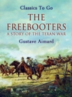 Image for Freebooters: A Story of the Texan War