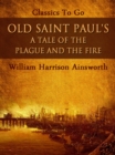Image for Old Saint Paul&#39;s: A Tale of the Plague and the Fire