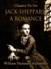 Image for Jack Sheppard: A Romance