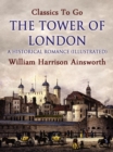 Image for Tower of London: A Historical Romance (Illustrated)