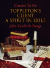 Image for Toppleton&#39;s Client; Or, A Spirit in Exile