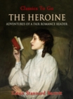 Image for Heroine, Or, Adventures of a Fair Romance Reader