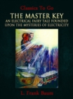 Image for Master Key: An Electrical Fairy Tale Founded Upon the Mysteries of Electricity
