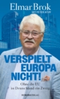 Image for Verspielt Europa nicht!: Ohne die EU ist Deutschland ein Zwerg