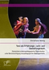 Image for Tanz als Erfahrungs-, Lern- und Gestaltungsraum: Elementare erlebnispadagogische Moglichkeiten unter Berucksichtigung tanzpadagogischer Bildungsinhalte