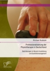 Image for Professionalisierung der Physiotherapie in Deutschland: Bestrebungen im Bereich Ausbildung und Qualitatsmanagement