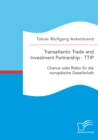 Image for Transatlantic Trade And Investment Partnership - Ttip : Chance Oder Risiko Fur Die Europaische Gesellschaft