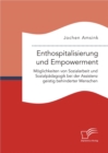Image for Enthospitalisierung Und Empowerment : Moglichkeiten Von Sozialarbeit Und Sozialpadagogik Bei Der Assistenz Geisti