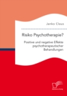 Image for Risiko Psychotherapie? Positive und negative Effekte psychotherapeutischer Behandlungen