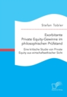 Image for Exorbitante Private Equity-Gewinne im philosophischen Prufstand : Eine kritische Studie von Private Equity aus wirtschaftsethischer Sicht
