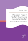 Image for Die soziale Frage in Gerhart Hauptmanns literarischen Werken : &#39;Bahnwarter Thiel&#39; und &#39;Die Weber&#39;
