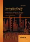 Image for Professionalitat und Autoritat in der psychiatrischen Pflege: Eine empirische Studie zum Verhalten von psychiatrischen Pflegefachkraften in Konfliktsituationen
