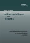 Image for Nationalsozialismus und Biopolitik: Deutsche Bevolkerungspolitik in Ostoberschlesien 1939-1945