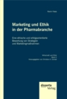Image for Marketing und Ethik in der Pharmabranche: Eine ethische und erfolgsorientierte Bewertung von Strategien und Marketingmanahmen