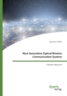 Image for Next Generation Optical Wireless Communication Systems: A Systems Approach