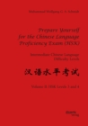Image for Prepare Yourself for the Chinese Language Proficiency Exam (Hsk). Intermediate Chinese Language Difficulty Levels: Volume Ii: Hsk Levels 3 and 4