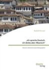 Image for &quot;Ich Spreche Deutsch, Ich Denke Aber Albanisch&quot;: Deutsch-Albanische Sprachbiographien