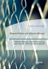 Image for Migrant Rights and Migrant Wrongs. Bilateral Relations, Asylum and Security Under the Safe Third Country Agreement