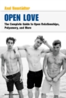Image for Open love  : the complete guide to open relationships, polyamory, and more