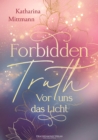 Image for Forbidden Truth - Vor uns das Licht : mit Farbschnitt: mit Farbschnitt