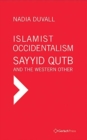 Image for Islamist occidentalism  : Sayyid Qutb and the Western other