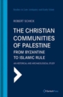 Image for The Christian Communities of Palestine from Byzantine to Islamic Rule