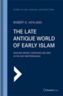 Image for The Late Antique World of Early Islam