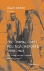 Image for The Trucial Coast Political Reports 1958-1963: The Slow Progress from Pearls to Oil