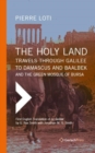 Image for The Holy Land: Travels Through Galilee to Damascus and Baalbek