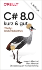 Image for C# 8.0 - Kurz &amp; Gut
