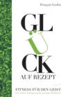 Image for Gluck auf Rezept - Fitness fur den Geist